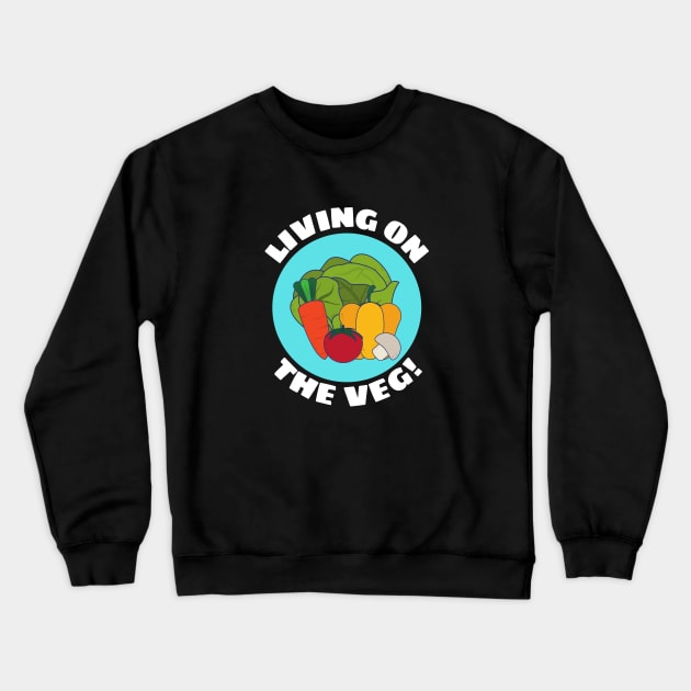 Living on the Veg | Vegetables Pun Crewneck Sweatshirt by Allthingspunny